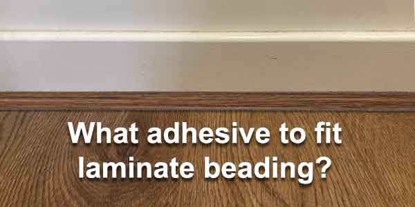 adhesive for beading on laminate flooring