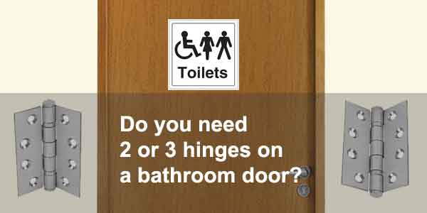 do bathroom doors need three hinges?