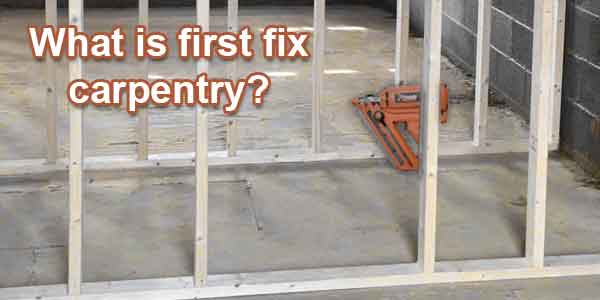 what is first fix carpentry